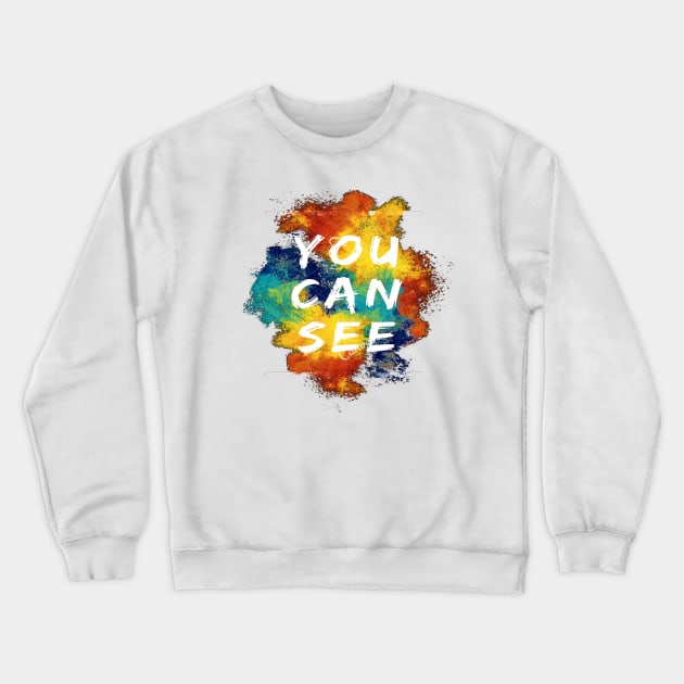 YOU CAN SEE T SHIRT Crewneck Sweatshirt by Diamond Star